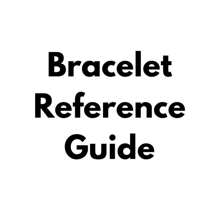 Bracelet Reference Guide